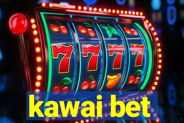 kawai bet